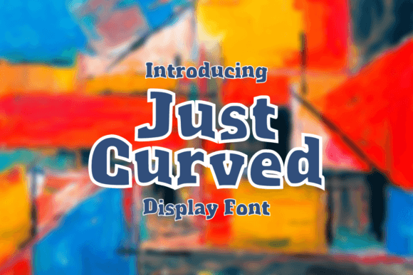 Just Curved: A Bold, Whimsical Font for Creative Projects